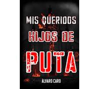 Mis queridos hijos de puta