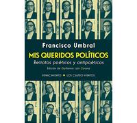 Mis queridos políticos: Retratos poéticos y antipoéticos (Los Cuatro Vientos)