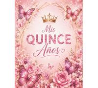 Mis Quince Años: Cuaderno de recuerdos (Saphira Ink Celebraciones)