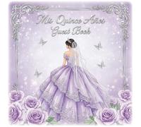 Mis Quince Años Guest Book: Elegant Lavender and Silver Guest Sign-In Book with Roses and Princess Dress Design | Keepsake Memory Book for Sweet 15 Celebration