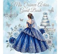 Mis Quince Años Guest Book: Elegant Light Blue Rose & Silver Quinceañera Guest Book for Sign-In, Wishes, and Memories | 15th Birthday Party Keepsake