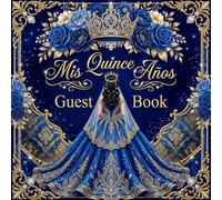 Mis Quince Años Guest Book: Elegant Sweet 15 Sign In Book for Guests | Luxury Princess Memory Book for Wishes, Signatures & Special Messages for a Beautiful Quinceañera Celebration