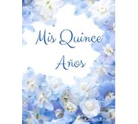 Mis Quince Años Guest Book: Libro de Firmas para 15 Quinceañera Sign in. Light Blue, Azul Celeste