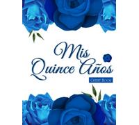 Mis Quince Años Guest Book: White and Blue, Libro de Firmas de Invitados de la Quinceañera. 15th Birthday Sign in.