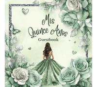 Mis Quince Años Guestbook: Elegant Sage Mint Green Rose and Butterfly Quinceañera Sign-In Memory Book: Keepsake with Heartfelt Messages, Gift Record, ... and Glitter Theme for Sweet 15 Celebrations