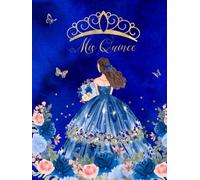 Mis Quince Años: Royal Blue Quinceañera Guest Book with Sign-in, Gift log and keepsakes pages for 15th birthday party