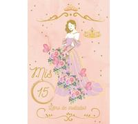 Mis quince años, un día para recordar: libro de firmas de invitados de quinceañera (Mi libro de niña a mujer color favorito)