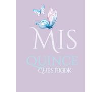 Mis Quince - Butterfly Guest Book: Quinceañera Signature Book with Butterflies | Sweet 15 Memory Book | Guest Sign-In, Wishes & Photos