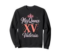 Mis Quince Valeria 15 Quinceañera Fiesta Mexicana Cumpleaños XV Sudadera