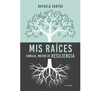 Mis Raices. Familia Motor De Resiliencia (Educación y familia)