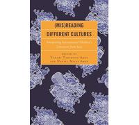 (Mis)Reading Different Cultures: Interpreting International Children’s Literature from Asia