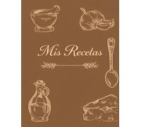Mis Recetas: Cuaderno de recetas en blanco para inventar tus 100 platos favoritos | Tamaño A4, 110 páginas. -5-