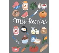 Mis recetas: Cuaderno recetario en blanco para escribir todas tus recetas favoritas. Formato A4.