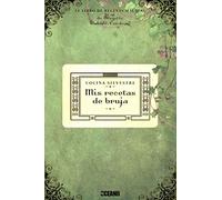 Mis recetas de bruja: cocina silvestre: 100 nuevas recetas mágicas curativas
