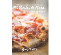 Mis Recetas de Pizza: El Libro en Blanco del Pizzero.: Classic Version Nº5 (Libro de Recetas en blanco) Pizza maker's Journey, Diary, Pizzero, ... - Con un nuevo formato mejorado Imperdible.