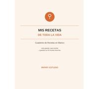 Mis Recetas de Toda la Vida - Cuaderno de Recetas en Blanco Letra Grande: Espacio para 50 Recetas Completas, con Índice, Ingredientes e Instrucciones
