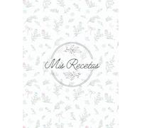 Mis recetas favoritas: Cuaderno de cocina en blanco para guardar tus platos especiales y escribir hasta 100 recetas