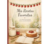 Mis recetas favoritas: Cuaderno de recuerdos.: Un recetario bonito para conservar tus platos favoritos y recuerdos - Edición con interior a color. (Colección Pequeños Momentos)
