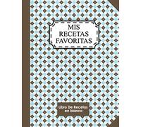 Mis Recetas Favoritas: Libro De Recetas en blanco: para crear tus propios platos - Libro de recetas mis platos cuadernos receta por 100 tarjetas de recetas