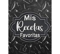 Mis Recetas Favoritas: Libro de recetas en blanco personalizado para crear tus propios platos deliciosos - cuaderno de recetas de cocina para escribir hasta 135 recetas