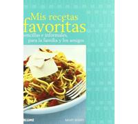 Mis recetas favoritas Sencillas e informales, para la familia y los amigos