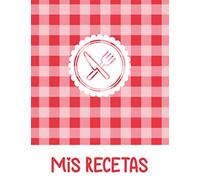 Mis Recetas: Libro de Recetas en Blanco - Cuaderno de Recetas en Blanco - Libro de Cocina en Blanco - Libro de Recetas para Escribir - Libro de Recetas de Cocina en Blanco - Aprox. A4
