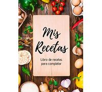 Mis Recetas : Libro de recetas para completar: Cuaderno p100 recetas | Formato A4, 220 páginas | 2 páginas por receta con espacio disponible para ilustrarlas : fotos para pegar, dibujos...