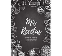 Mis Recetas : Libro de recetas para completar: Cuaderno para 100 recetas | Formato A4, 220 páginas | 2 páginas por receta con espacio disponible para ilustrarlas : fotos para pegar, dibujos ...