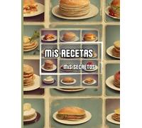 Mis recetas, mis secretos.: A todos nos gustan tener las recetas de mamá guardadas