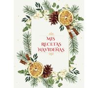 Mis recetas navideñas - Cuaderno para escribir tus propias recetas favoritas de Navidad -: Con páginas numeradas e índice