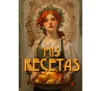 Mis Recetas: Recetario con 100 plantillas para anotar tus recetas.