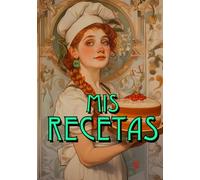 Mis Recetas: Recetario con 100 plantillas para escribir tus propias recetas de cocina