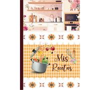 Mis Recetas: Recetario de cocina en blanco para escribir - Cuaderno para 100 Recetas / Formato A5 - 110 páginas.(08)