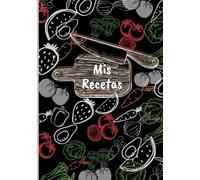 Mis Recetas: recetario de cocina vacío, elegante y práctico para escribir todos tus platos favoritos / un cuaderno para anotar 120 recetas/Formato A5,129 páginas.