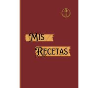 MIS RECETAS: Recetario en blanco de cocina para escribir | Tabla de conversión de cocina incluido | Cuaderno para recetas de cocina.