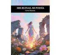 MIS RUINAS MI POESÍA: 1 (Poesía eres tú)