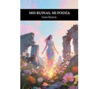 Mis Ruinas Mi Poesía