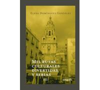 Mis rutas culturales divertidas y serias III