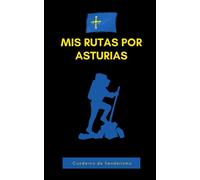 Mis Rutas Por Asturias: Cuaderno de Senderismo - Anota todo acerca de tus rutas por Asturias - Registra hasta 30 rutas.
