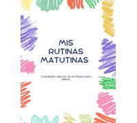 MIS RUTINAS MATUTINAS: Cuaderno de dibujo de rutinas para niños