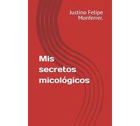 Mis secretos micológicos
