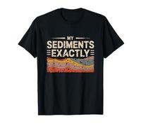 Mis sedimentos Exactamente Geólogo Geología Rock Science Tierra Camiseta