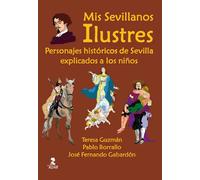 Mis sevillanos ilustres | Pablo Jesús Borrallo Sánchez, María Teresa Guzmán Ruiz, José Fernando Gabardón De La Banda