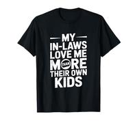 Mis suegros me aman más Que a Sus Propios Hijos Camiseta