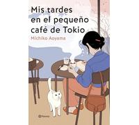 Mis tardes en el pequeño café de Tokio (Planeta Internacional)