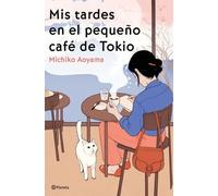 Mis tardes en el pequeño café de Tokio | Michiko Aoyama, Marta Morros
