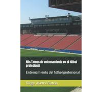 Mis Tareas de entrenamiento en el fútbol profesional: Entrenamiento del fútbol profesional