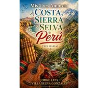 Mis Tres Amores, Costa, Sierra y Selva Perú: Tres Marías