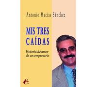 MIS TRES CAIDAS | Antonio Macias Sanchez