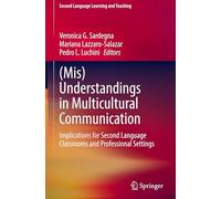 (Mis)Understandings in Multicultural Communication: Implications for Second Language Classrooms and Professional Settings (Second Language Learning and Teaching)